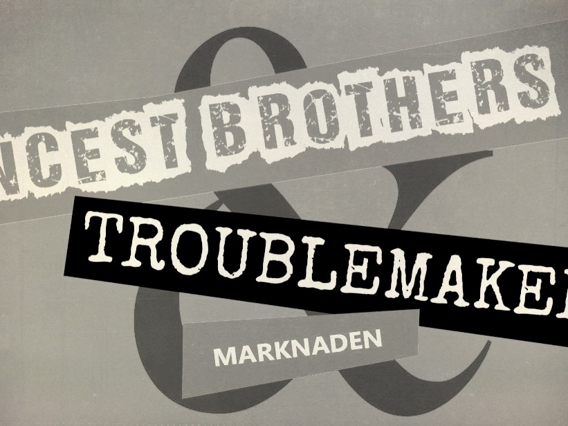 Incest Brothers + Troublemakers + Varnagel + Marknaden